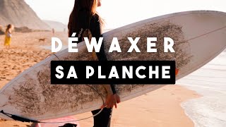 Comment RETIRER LA WAX de sa PLANCHE DE SURF Déwaxer sa planche de surf  Tutoriel surf débutant [upl. by Hollingsworth]