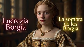 Lucrezia Borgia La Intrigante Noble de la Italia Renacentista [upl. by Esiralc650]