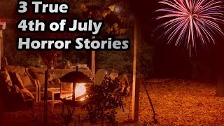 3 Creepy Real 4th of July Horror Stories [upl. by Campy]