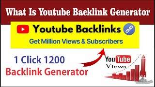 What Is Youtube Backlink Generator  How To Get Subscribers And Views Fast  YT Backlink Genarator [upl. by Reisman]