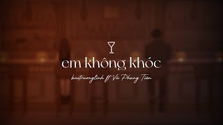 Em Không Khóc  buitruonglinh ft vuphungtien [upl. by Cimah217]