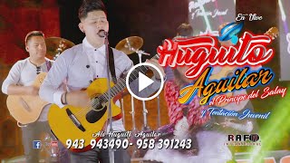 HUGUITO AGUILAR  Te Amo en Vivo Full HD 2019 [upl. by Kruse]