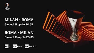 ⚽ Quarti Europa League Milan  Roma LIVE IN CHIARO Rai 1 [upl. by Barden24]