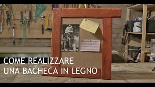 Realizzare una bacheca in legno [upl. by Clava505]