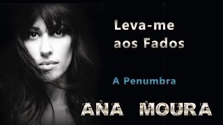 Ana Moura Levame aos Fados 04 A Penumbra [upl. by Karalee]