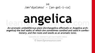 Pronunciation of Angelica  Definition of Angelica [upl. by Atinev393]