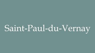 How to Pronounce SaintPaulduVernay Correctly in French [upl. by Yahsel]