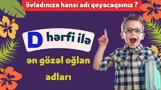 D hərfi ilə ən gözəl oğlan adları  Kişi adların siyahısı [upl. by Nirehtac]