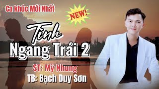 Bolero Tâm Trạng  Tình Ngang Trái 2  Em Hãy Về Đi Ta Chẳng Còn Chi [upl. by Aicirtac825]