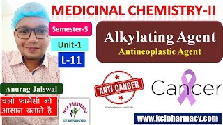 Alkylating agent  Antineoplastic Agent  L11 Ch2 Unit1  Medicinal Chemistry II 5th Sem [upl. by Epotimet907]