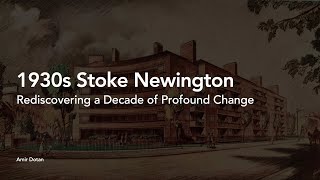 1930s Stoke Newington  Rediscovering a Decade of Profound Change by Amir Dotan [upl. by Snave72]