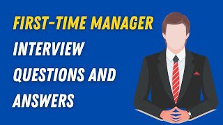 FirstTime Manager Interview Questions and Answers [upl. by Desta960]