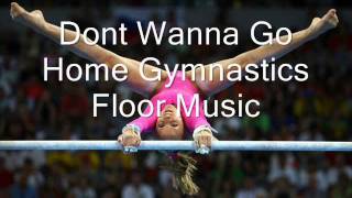 Dont Wanna Go Home Gymnastics Floor Music [upl. by Upton]