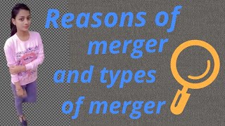 Mergers takeovers and acquisitions  reasons of merger and types of merger part2nd In Hindi [upl. by Neeliak]