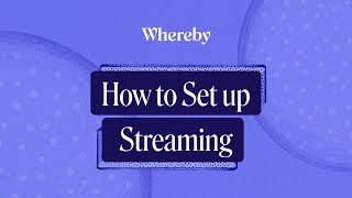 How to Set up Streaming  Whereby Video Call API [upl. by Eetse]