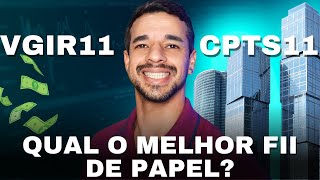 VGIR11 ou CPTS11 QUAL O MELHOR FUNDO IMOBILIÃRIO DE PAPEL QUAL RENDE MAIS [upl. by Peck]