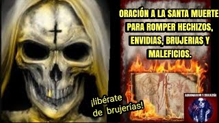 ORACIÓN A LA SANTA MUERTE PARA ROMPER HECHIZOS ENVIDIAS BRUJERIAS Y MALEFICIOS 🕯️💀🕯️ [upl. by Maribeth]