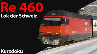 Re 460 quotLok der Schweizquot  Kurzdoku [upl. by Mirna252]