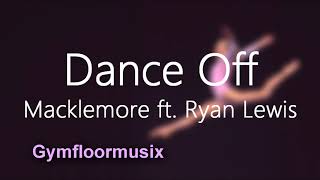 Dance Off by Macklemore ft Ryan Lewis  Gymnastic Floor Music [upl. by Kammerer]