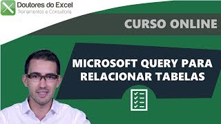 Utilizando o Microsoft Query para Relacionar tabelas do Excel  Doutores do Excel [upl. by Nnair]