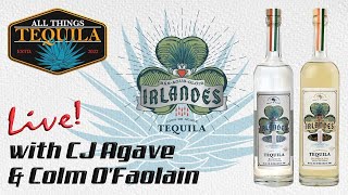 Live with CJ Agave and Colm OFaolain with Irlandés Tequila [upl. by Netsruk]