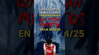 EQUIPOS DEMOLEDORES LA TEMPORADA PASADA QUE ESTÁN MU3RT05 EN LA 202425 🪦💀 [upl. by Furlong352]