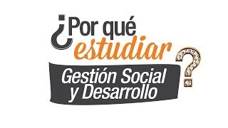 ¿Por qué estudiar Gestión Social y Desarrollo [upl. by Benedicto269]