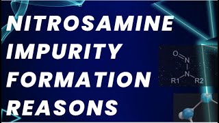 Nitrosamine Impurity Formation Reasons [upl. by Abigael933]