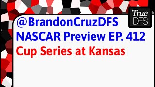 Fantasy NASCAR DFS Cup Series at Kansas Preview With BrandonCruzDFS [upl. by Eveam902]