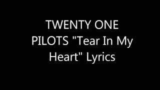 TWENTY ONE PILOTS quotTear In My Heartquot Lyrics [upl. by Alegnaed]