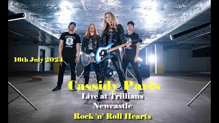 Cassidy Paris Live at Trillians Newcastle 16th July 2024 Rock n Roll Hearts [upl. by Abbye796]