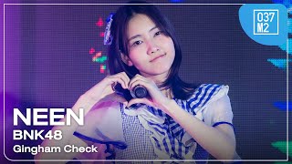 BNK48 Neen  Gingham Check  BNK48 5th ALBUM「Sukinanda」FIRST PERFORMANCE Fancam 4K 60p 241109 [upl. by Arinaid]