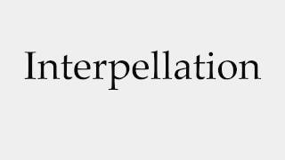 How to Pronounce Interpellation [upl. by Gnaht]