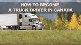 How To Become A Truck Driver In Canada [upl. by Nahsad86]