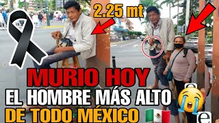 MURIO el HOMBRE MAS ALTO de MEXICO hoy Muere Jose Mauro Romero el mas alto de mexico con 225 metro [upl. by Eihpos]