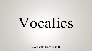 How To Say Vocalics [upl. by Esta227]