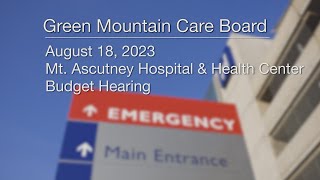 Green Mountain Care Board  Mt Ascutney Hospital and Health Center  Budget Hearing 8182023 [upl. by Capello562]