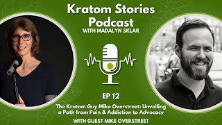 Ep 12 The Kratom Guy Mike Overstreet Unveiling a Path from Pain amp Addiction to Advocacy [upl. by Stenger]