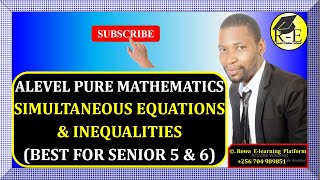 001 – ALEVEL PURE MATHEMATICS SIMULTANEOUS EQUATIONS amp INEQUALITIES ALGEBRA FOR SENIOR 5 amp 6 [upl. by Brinn129]