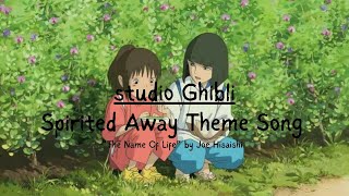 Spirited Away  Main Theme song  いのちの名前  Relaxing Music Video  Studio Ghibli [upl. by Ardene]