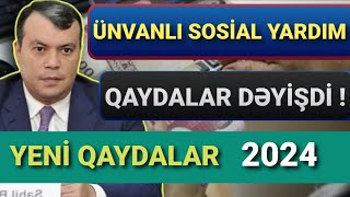 Ünvanlı Sosial Yardımın Qaydaları Dəyişdi  Yeni Qaydalar 2024 [upl. by Verras]