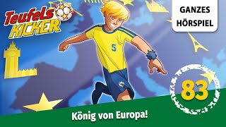 Die Teufelskicker Folge 83 König von Europa  Ganzes Hörspiel des Monats Juli 2024 [upl. by Cammie]