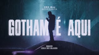 Baco Exu do Blues  Gotham É Aqui Clipe Oficial [upl. by Ayat]