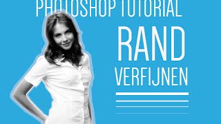 Rand Verfijnen  Photoshop Tutorial NL [upl. by Reinwald]