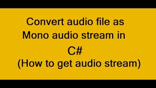 How to convert audio file as mono stream in C  How to get audio stream [upl. by Nafets]