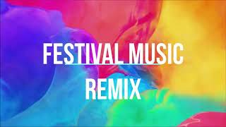 Festival Music Remix [upl. by Errot842]