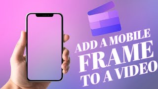 How to add a mobile frame to a video using clipchamp [upl. by Naenej]