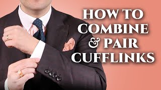 How To Combine amp Pair Cufflinks with Shirts Suits amp Ties [upl. by Anehsat]