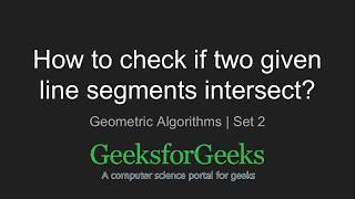 How to check if two given line segments intersect  GeeksforGeeks [upl. by Airamalegna]