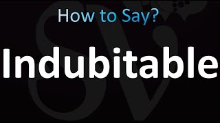 How to Pronounce Indubitable Correctly [upl. by Bigler]